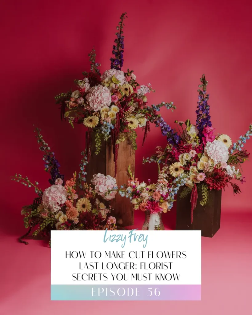 Title Image for Podcast Episode 56: How to make cut flowers last longer
